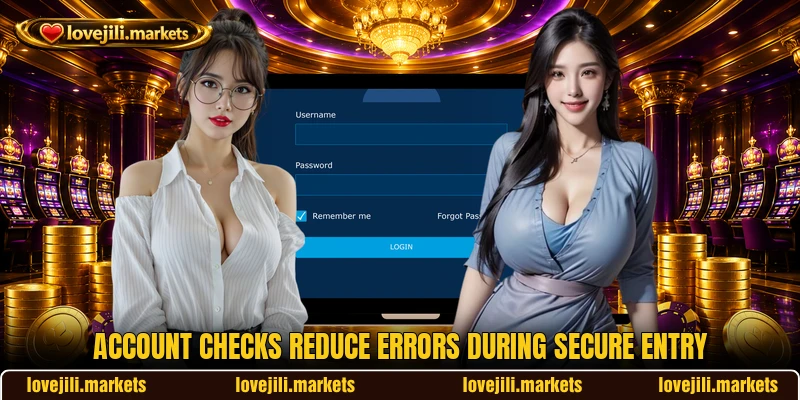 Account checks reduce errors during secure entry Account checks reduce errors during secure entry