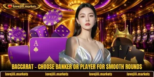Baccarat - Choose Banker Or Player For Smooth Rounds