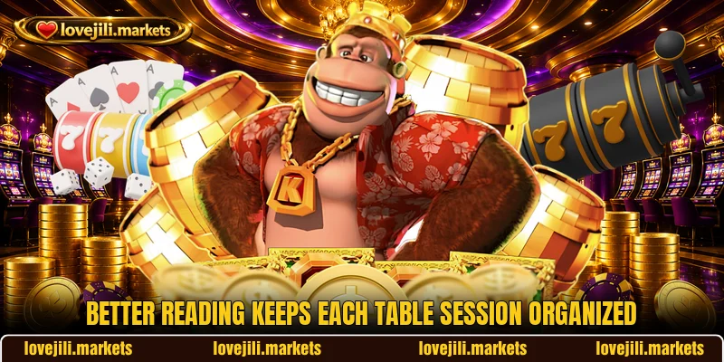 Better reading keeps each table session organized Better reading keeps each table session organized