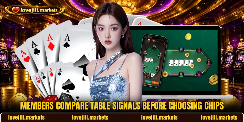 Members compare table signals before choosing chips