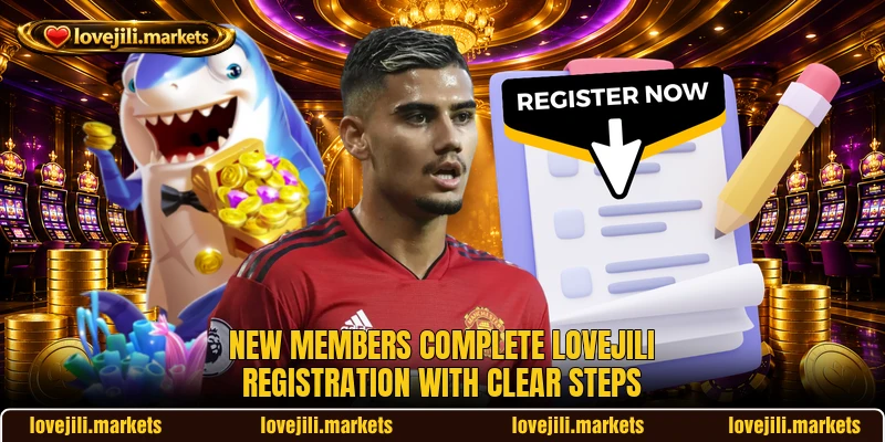 New members complete LOVEJILI registration with clear steps