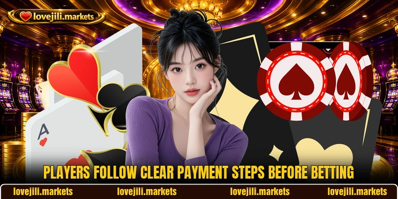 Players follow clear payment steps before betting Players follow clear payment steps before betting