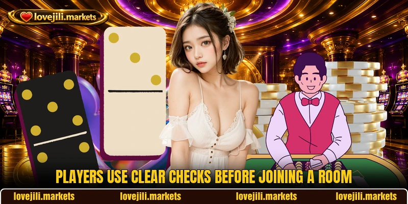 Players use clear checks before joining a room