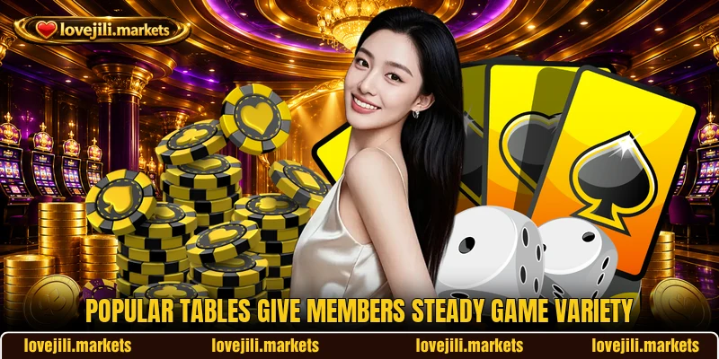 Popular tables give members steady game variety Popular tables give members steady game variety
