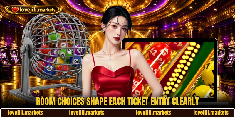 Room choices shape each ticket entry clearly Room choices shape each ticket entry clearly