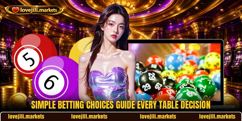 Simple betting choices guide every table decision Simple betting choices guide every table decision