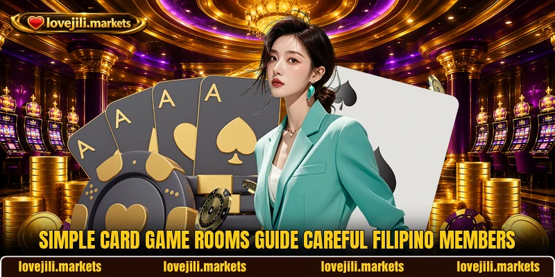 Simple card game rooms guide careful Filipino members Simple card game rooms guide careful Filipino members