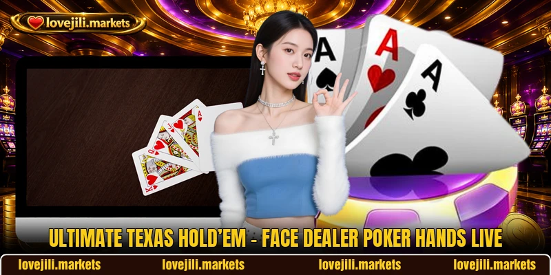 Ultimate Texas Hold’em - Face Dealer Poker Hands Live