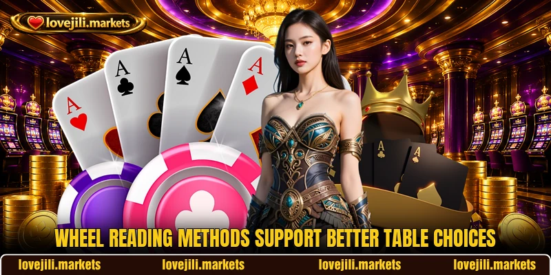 Wheel reading methods support better table choices Wheel reading methods support better table choices