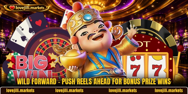Wild Forward - Push Reels Ahead For Bonus Prize Wins